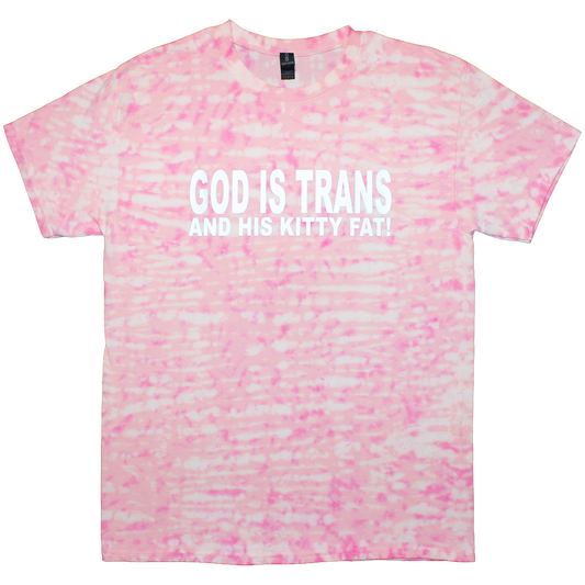 GOD IS TRANS AND HIS KITTY FAT!
