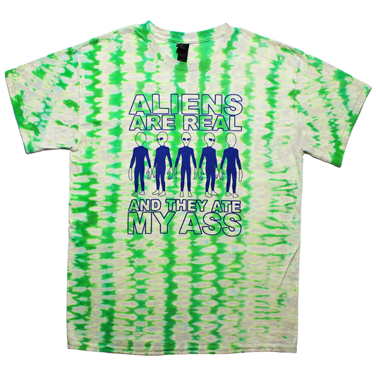 ALIENS ARE REAL AND THEY ATE MY ASS